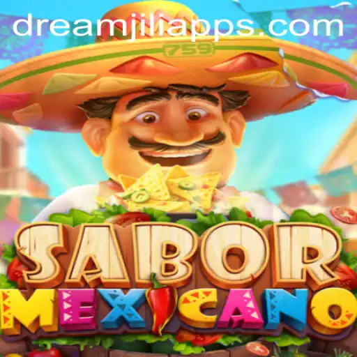Exploring the Thrilling World of SaborMexicano on the Dream JILI App