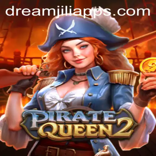 Explore the Thrilling World of PirateQueen2 on Dream JILI App